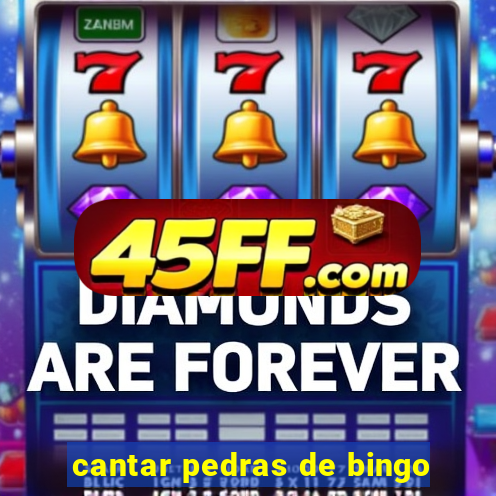 cantar pedras de bingo